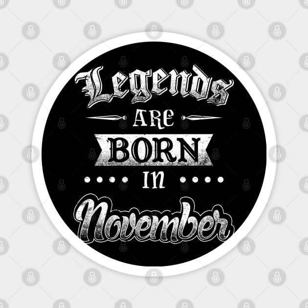 Legends are born in November Magnet by AwesomeTshirts